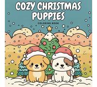 Cozy Christmas Puppies: Christmas Vibes Coloring Book for Adults & Teens Featuring Cozy Winter Scenes with Adorable Puppy Friends (Cozy Paws Coloring)
