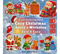 Cozy Christmas Santa’s Workshop: Stress Relief Coloring Book for Adults and Kids, Bold and Easy, Simple and Big Designs for Relaxation Featuring Family and ... (The Bold & Easy Christmas Collection)