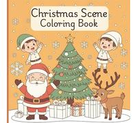 Cozy Christmas Scene Coloring Book: Easy & Fun Holiday Coloring Pages for Kids and Adults - Cute Santa, Elves, Reindeer, and Winter Scenes