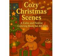 Cozy Christmas Scenes: A Calm and Festive Coloring Book for All Ages