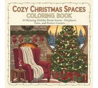 Cozy Christmas Spaces Coloring Book: 40 Relaxing Holiday Room Scenes - Fireplaces, Trees, and Festive Corners