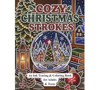 Cozy Christmas Strokes: An Ink Tracing Coloring Book for Adults & Teens