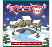 Cozy Christmas Village & Winter Landscapes Coloring Book for Adults and Kids