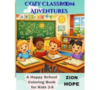 Cozy Classroom Adventures: A Fun School Coloring Book for Kids Featuring Classroom Crafts, Learning Letters and Numbers, Science Experiments, and Happy School Friends for Kids 3-8