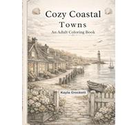 Cozy Coastal Towns: An Adult Coloring Book