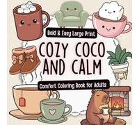 Cozy Coco & Calm Comfort Coloring Book for Adults: Bold and Easy Designs for Women and Teens Featuring Cozy, Relaxing Comfort Scenes for Stress Relief and Relaxation