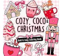 Cozy, Coco & Christmas: Bold and Easy Cute Holiday Coloring Book with Cozy Christmas Designs, Cocoa Mugs, and Nutcracker Scenes for Kids, Adults, Beginners, Teens, and Seniors