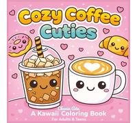 Cozy Coffee Cuties: A Kawaii Coloring Book for Relaxing Moments