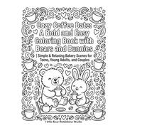 Cozy Coffee Date: A Bold and Easy Coloring Book with Cute Bears and Bunnies | Simple & Relaxing Bakery Scenes for Teens, Young Adults, and Couples