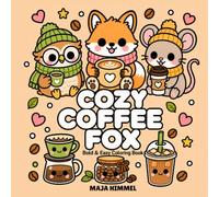 Cozy Coffee Fox - A Bold and Easy Coloring Book for Kids & Adults: 40 Cute and Simple Designs with Foxes, Animal Friends, Mugs, Pastries, and Sweet Café Scenes