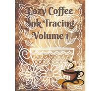 Cozy Coffee Ink Tracing Volume 1: Cozy Ink Tracing for Adults, Reverse Coloring Book, One Black Pen