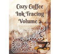 Cozy Coffee Ink Tracing Volume 2: Cozy Ink Tracing for Adults, Reverse Coloring Book, One Black Pen