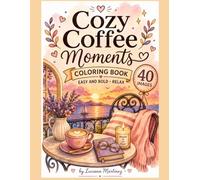 Cozy Coffee Moments: Coloring Book-Easy and Bold-Relax