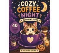 Cozy Coffee Night Coloring Book: 40 Relaxing Pages for Stress Relief, Mindfulness & Cozy Evenings
