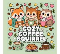 Cozy Coffee Squirrel - A Bold and Easy Coloring Book for Kids & Adults: 40 Cute and Simple Café Designs for Relaxation and Stress Relief