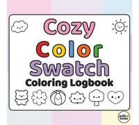 Cozy Color Swatch - Coloring Logbook: A 10 Cozy + 4 Pattern Illustration Coloring Logbook for Test Strips, Palettes & Creative Swatching | Stress relief | Mindfulness