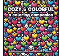 Cozy & Colorful : A coloring companion: Le carnet parfait pour tester toutes vos couleurs et techniques.