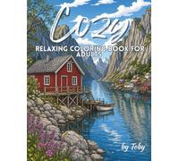 Cozy Coloring Book for Adults: 31 Relaxing Nature, Home & Comfort Scenes for Stress Relief and Creative Relaxation