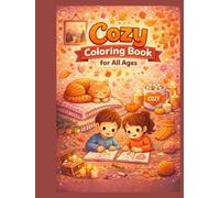 Cozy Coloring Book for All Ages: Warm & Wholesome Home Moments for Calm, Creativity & Fun