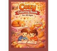 Cozy Coloring Book for All Ages: Warm & Wholesome Home Moments for Calm, Creativity & Fun