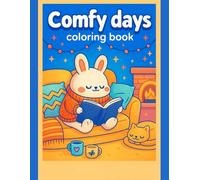 Cozy Coloring Book for Toddlers: Comfy Days Fun Ages 3-7 - 110 Pages: Stress-relief activity book with easy, large designs for little hands - ideal for calm time and creativity