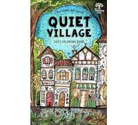 Cozy Coloring Book - Quiet Village - Little Homes & Shops: A Collection of Hand Drawn Illustrations by Sarah Janisse Brown