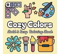 Cozy Colors Bold and Easy Coloring Book: Adorable and Fun Designs for All Ages! | 160 Unique and Relaxing Designs to Color! (Bold & Easy Coloring Book)