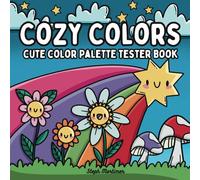 Cozy Colors : Cute Color Palette Tester Book: Test your colors and relax with cute shapes