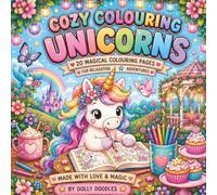 Cozy Colouring Unicorns: 20 Magical Unicorn Colouring Pages for Relaxation, Creativity and Whimsical Adventures
