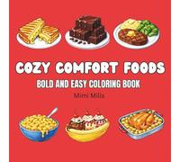 Cozy Comfort Foods: Colouring Book For Adults And Kids, Bold And Easy Designs for Relaxation, Featuring Delicious Mouth Watering Foods.
