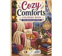 Cozy Comforts Coloring Book for Adults and Teens: 100 Bold and Easy Coloring Pages with Large Print Cozy Scenes for Stress Relief, Relaxation, and Mindful Creativity