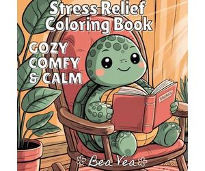 Cozy, Comfy & Calm Stress Relief Coloring Book: Cute & Whimsical Animal Characters for Relaxation & Blissful Moments with Easy and Simple Designs for Adults and Teens