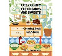 Cozy Comfy Food Drinks and Sweets Coloring Book for Adults: Bold and Easy Lines For Calm Soothing Relaxing Mindful Stress-Free Coloring