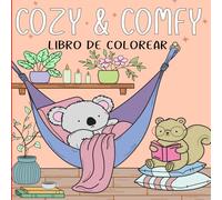 Cozy & Comfy Libro de Colorear: Libro de Colorear Relajante para Adultos y Adolescentes con Personajes de Animales Adorables y Diseños Simples y Fáciles