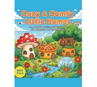 Cozy&comfy little homes:An adorable dwellings coloring book for relaxation and stress relief: ages 3 to 8