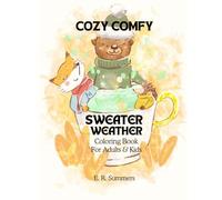 Cozy Comfy Sweater Weather Coloring Book For Adults and Kids: Bold and Easy Lines For Calm Soothing Relaxing Mindful Stress-Free Coloring