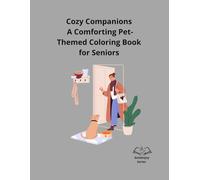 Cozy Companions: A Comforting Pet-Themed Coloring Book for Seniors