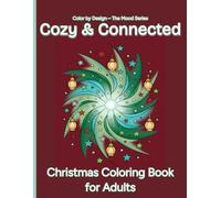 Cozy & Connected: Christmas Coloring Book for Adults - Cozy Holiday Scenes for Relaxation, Stress Relief, Mindful Coloring, and Warm Connection