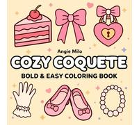 Cozy Coquette - Bold & Easy Coloring Book: 50 Coquette Coloring Pages for Stress Relief, Relaxation, and Focus for Adults, Teens, Kids, and Seniors