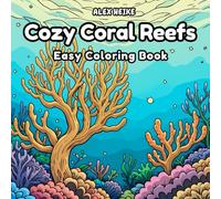 Cozy Coral Reefs: A Relaxing and Detailed Underwater Coloring Book for All Ages with 30 Single-Sided Coral Designs, Marine Life, and Motivational ... Stress Relief, Mindfulness, and Creativity