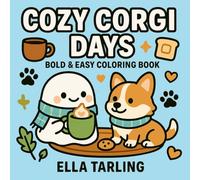 Cozy Corgi Days: A Cute & Relaxing Coloring Book for Kids and Adults | 40 Bold, Easy & Wholesome Designs: Adorable corgis, warm cocoa moments, and ... relaxation, creativity, and joy for all ages.