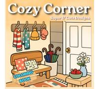 Cozy Corner: A Coloring Book of Comfy Little Spaces for Adults and Teens