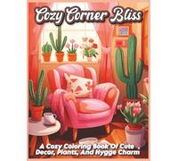 Cozy Corner Bliss: A Relaxing Coloring Book Filled With Cute Decor, Window Views, And Gentle Hygge Charm