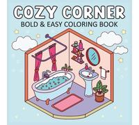 Cozy Corner Bold and Easy Coloring Book: 45 pictures charming and kawaii ready to color, fun, adorable illustrations and cute designs for Adults and Teens
