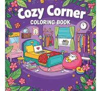 Cozy Corner Bold and Easy Coloring Book: 50Cozy Interior Scenes for Relaxation and Stress Relief - Bedrooms, Kitchens, Living Rooms