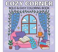 Cozy Corner Bold & Easy Coloring Book: 50 Relaxing Home and Cozy Scene Designs with Thick Outlines for Adults and Kids