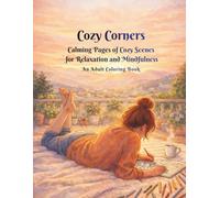 Cozy Corner: Calming Pages of Cozy Scenes for Relaxation and Mindfulness