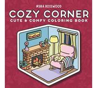 Cozy Corner Coloring Book: Cute And Comfy Coloring Book For Adults And Kids Featuring Living Rooms, Reading Nooks, Cozy Spaces