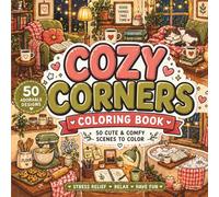 Cozy Corner Coloring Book for Adults: Cute and Easy Cozy Corners to Color - Featuring Coffee Nooks, Reading Spots, Self-Care Spaces, and Warm Home Moments