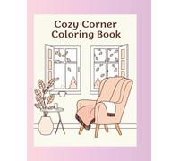 Cozy Corner Coloring Book: Relaxing Coloring Pages with Cozy Cuties, Friends, and Autumn Scenes for Stress Relief